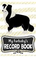 My Furbaby's Record Book: Cute Collie Dog Puppy Pet Vaccination, Immunization, Health Wellness Record Journal, Appointment Organizer For Dog Owners and Puppy Lovers