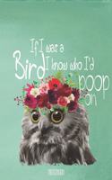 If I was a bird I know who I'd poop on Notizbuch