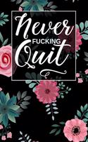 Never Fucking Quit