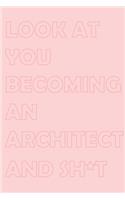 Look at You Becoming an Architect: Stylish matte cover / 6x9" 100 Pages Diary / 2020 Daily Planner - To Do List, Appointment Notebook