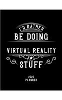 I'd Rather Be Doing Virtual Reality Stuff 2020 Planner: Virtual Reality Fan 2020 Planner, Funny Design, 2020 Planner for Virtual Reality Lover, Christmas Gift for Virtual Reality Lover