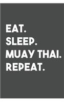 Eat sleep Muay Thai Repeat: 6x9 Journal for Writing Down Daily Habits, Diary, Notebook, Gag Gift -120 Pages-( Muay Thai Blank Lined Notebook)