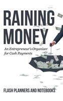 Raining Money: An Entrepreneur's Organizer for Cash Payments(English)