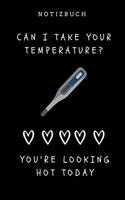 Notizbuch Can I take your temperature? You're looking hot today