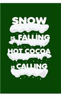 Snow Is Falling Hot Cocoa Is Calling Winter Journal Notebook