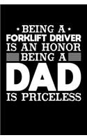 Being A Forklift Driver Is An Honor Being A Dad Is Priceless: Birthday, Retirement, Appreciation, Fathers Day Special Gift, Lined Notebook, 6 x 9, 120 Pages