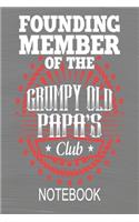 Founding Member Of The Grumpy Old Papa's Club - Notebook: Funny Notebook For Papa - 120 Pages 6" x 9" Journal List Writing Book For Men