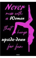 Never mess with a Woman that hangs upside-down for fun Notebook