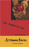 Afrikaanse Stories: Die Liefde se Iets en ander stories