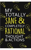 My Totally Sane and Completely Rational Thoughts and Actions