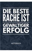 Die beste Rache ist gewaltiger Erfolg