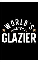 World's Okayest Glazier: Nice Notebook for Glazier - Funny Christmas Gift Idea for Glazier - Glazier Journal - 100 pages 6x9 inches