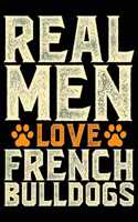 Real Men Love French Bulldogs