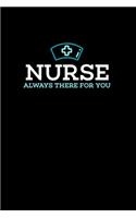 Nurse, Always There For You: 120 Pages I 6x9 I Weekly Planner I Funny Nursing, Paramedic & Hospital Gifts