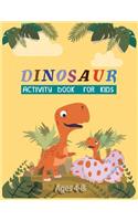 Dinosaur Activity Book For Kids Ages 4-8: A Fun Activity Book For Learning, Coloring, Dot to Dot, Mazes(Thanksgiving/Christmas Gift For Kids))