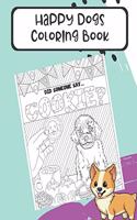 Happy Dogs Coloring Book: Funny Dog Memes Color Pages for Adults and Kids of All Ages. Different Dogs and Breeds with Fun Text Words. Great for Pet Owners.