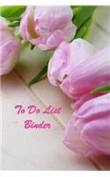 To Do List Binder: Undated Daily Planner Notebook