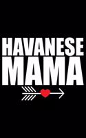 Havanese Mama: Cool Havanese Dog Mom Journal Notebook - Havanese Puppy Lover Gifts - Funny Havanese Mum Notebook - Havanese Owner Gifts. 6 x 9 in 120 pages