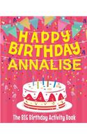 Happy Birthday Annalise - The Big Birthday Activity Book: (Personalized Children's Activity Book)