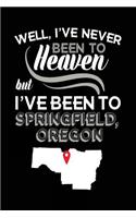 Well, I've Never Been To Heaven But I've Been To Springfield, Oregon: Lined Travel Journal Springfield, Oregon