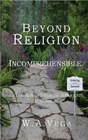 Beyond Religion: Incomprehensible: The Adventures of A. Soul(6 Beyond Religion)
