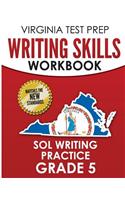 VIRGINIA TEST PREP Writing Skills Workbook SOL Writing Practice Grade 5: Develops SOL Writing, Research, and Reading Skills
