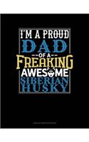 I Am a Proud Dad of a Freaking Awesome Siberian Husky: Unruled Composition Book(1320 Unruled Composition Book)
