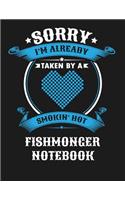 Sorry I'm Already Taken by a Smokin Hot Fishmonger Notebook