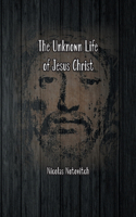 Unknown Life of Jesus Christ