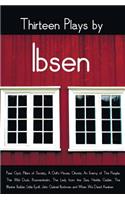 Thirteen Plays by Ibsen, including (complete and unabridged): Peer Gynt, Pillars of Society, A Doll's House, Ghosts, An Enemy of The People, The Wild Duck, Rosmersholm, The Lady from the Sea, Hedda Gabler, The (English)