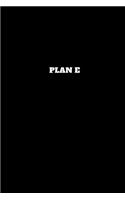 Plan E: Unruled Notebook, Unlined Journal, Unlimited Handbook