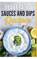 Plant Based Sauces and Dips Recipes: Beginner's Cookbook to Healthy Plant-Based Eating