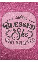 Blessed Is She Who Believed - Journal & Notebook
