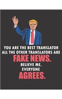 You Are the Best Translator All the Other Translators Are Fake News. Believe Me. Everyone Agrees