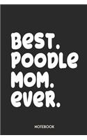 Best Poodle Mom Ever Notebook