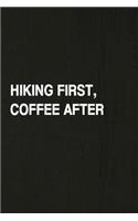 Hiking First, Coffee After: A 6x9 Inch Matte Soft Cover Journal Notebook with 120 Lined Pages Ideal for Walkers, Hikers and Those Who Love Hiking