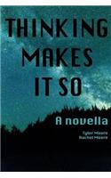 Thinking Makes It So