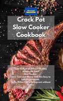 Crockpot Slow Cooker Cookbook: Low Sodium and Heart-Healthy Recipes for Your Slow Cooker. Save Time and Money with this Easy to Follow Cookbook. Tasty Dishes like a Restaurant wit