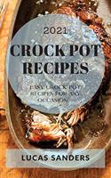 Crock Pot Recipes 2021: Easy Crock Pot Recipes for Any Occasion