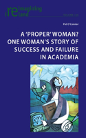 A ‘proper’ woman? One woman’s story of success and failure in academia
