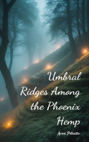 Umbral Ridges Among the Phoenix Hemp