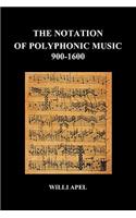 The Notation of Polyphonic Music 900 1600