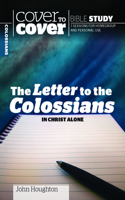 Letter to the Colossians: In Christ alone(Cover to Cover Bible Study Guides)