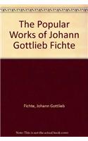 The Popular Works of Johann Gottlieb Fichte