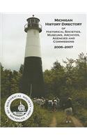 Michigan History Directory of Historical Societies, Museums, Archives, Agencies and Commissions: 2006 - 2007