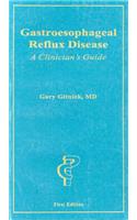 Gastroesophageal Reflux Disease: A Clinician's Guide