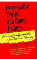 Unspeakable Truths and Happy Endings: Human Cruelty and the New Trauma Therapy