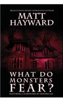 What Do Monsters Fear?