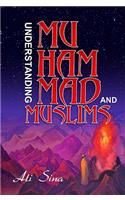 Understanding Muhammad and Muslims