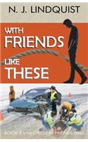 With Friends Like These